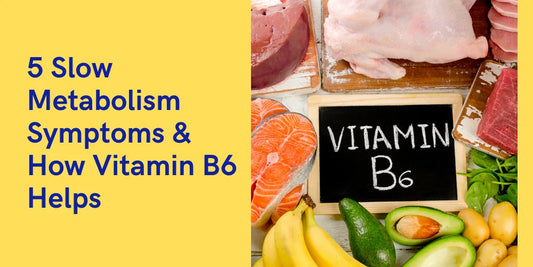 5 Signs Your Metabolism is Sluggish (And How to Fix It with Vitamin B6)