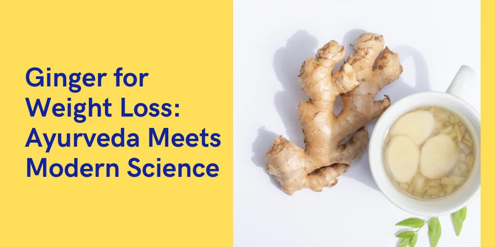 The Ginger Advantage: Ayurveda Meets Modern Science in Weight Management