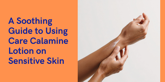 The Gentle Touch: Best Practices for Using Care Calamine Lotion on Sensitive Skin