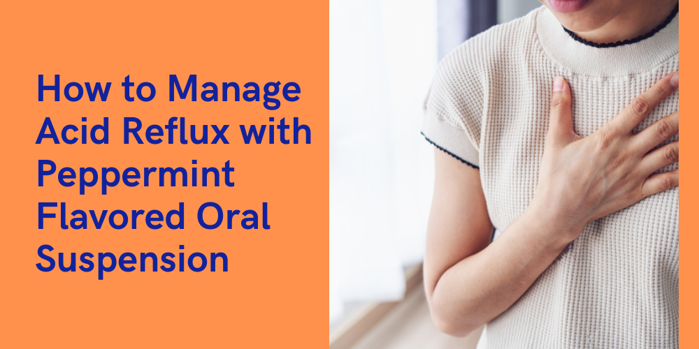 How to Manage Acid Reflux with Flavoured Oral Suspensions