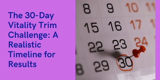 The 30-Day Vitality Trim Challenge: A Realistic Timeline for Results