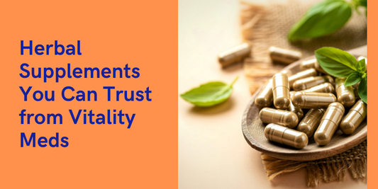Herbal Supplements You Can Trust from Vitality Meds