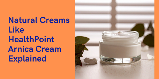 Natural Creams Like HealthPoint Arnica Cream Explained: The Gentle Power of Nature